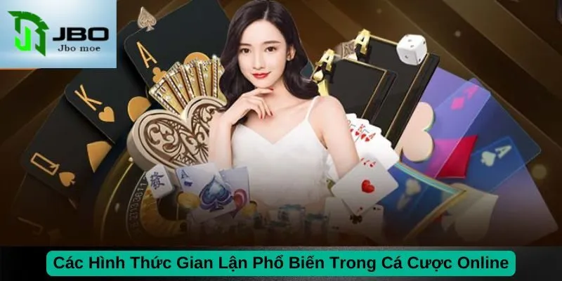Cách JBO Phòng Chống Gian Lận Để Đảm Bảo Sân Chơi Công Bằng 2 cac-hinh-thuc-gian-lan-pho-bien-trong-ca-cuoc-online