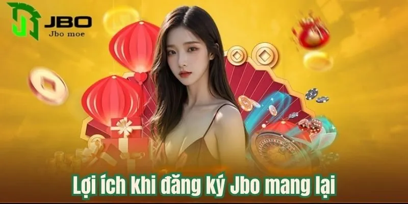 Đăng Ký Jbo Đơn Giản Và Nhanh Chóng Chỉ Trong 2 Phút 2 loi-ich-dang-ky-jbo
