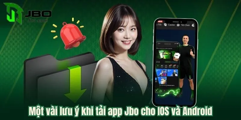 Tải App Jbo Cho IOS Và Android Đơn Giản Chỉ Trong Vòng 2 Phút Cho Newbie 4 luu-y-khi-tai-app